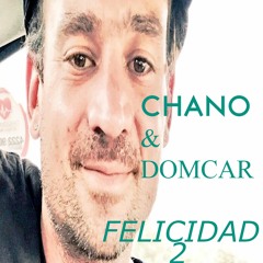 CHANO & DOMCAR - FELICIDAD 2