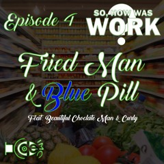 Fried Man & Blue Pill ft BCM & Curly