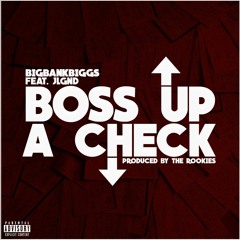 Boss Up A Check - Bigbankbiggs Feat. JLGND (Prod. By The Rookies)
