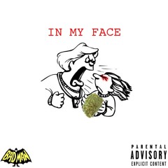 IN MY FACE