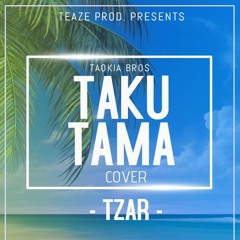 TZAR  - TAKU TAMA Cover - Taokia bros