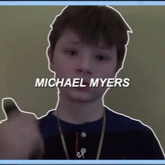 MICHAEL MYERS [prod. F1LTHY]