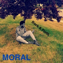 Back & Forth. MoraL - (prod. Ty Rose)