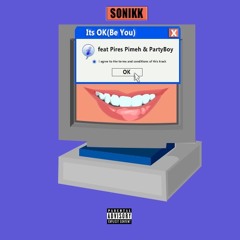 Its OK - SONIKK feat Pires Pimeh & Partyboy