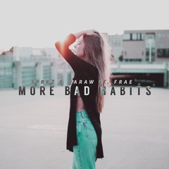 SPRKZ X Garaw Ft Frae - More Bad Habits (Original Mix)