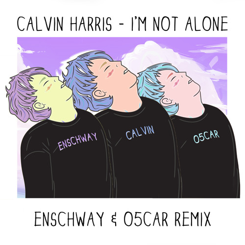 Calvin Harris - I'm Not Alone (Enschway & O5CAR Remix)