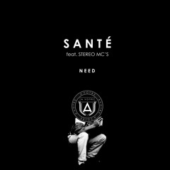 Santé Feat. Stereo MC's - Need (Huxley Remix)