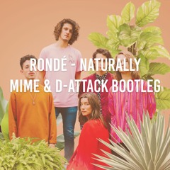 RONDÉ - Naturally (Mime & D-Attack Bootleg)FREE RELEASE