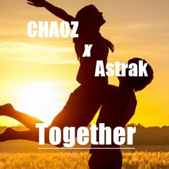 Chaoz X Astrak - Together [Original Mix][Euphoric Hardstyle][HQ]