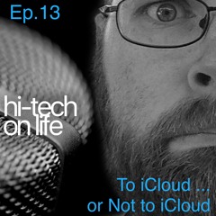 Ep.13 To iCloud or Not to iCloud