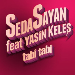Seda Sayan feat. Yasin Keleş - Tabi Tabi