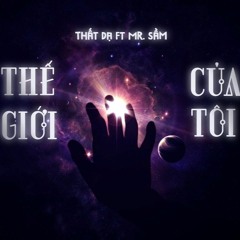 Thế Giới Của Tôi - Mr. Sầm