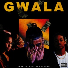 Gwala Ft. NALA, 2Hunnit (Prod. Dollie)