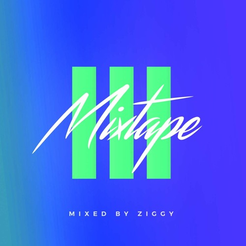 MIXTAPE PART 3 BY ZIGGY