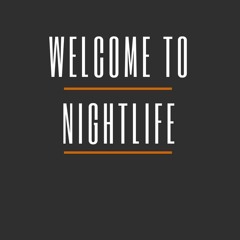 Welcome To Nightlife