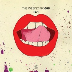 The Weekly Fix 009 : Fi7i