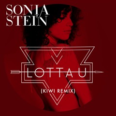Sonia Stein - Lotta U (Kiwi Remix)