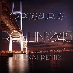 Rollin' 045 - OZROSAURUS (法斎REMIX)