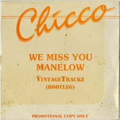 Chicco - We Miss You Manelow(VintageTrackz Bootleg)