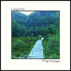 Lunng Fern | Pilgrimage - 01 - Pilgrimage