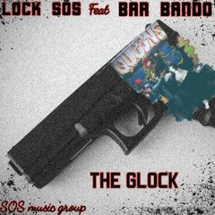 Lock - The Glock Ft Bar Bando