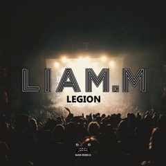 Liam.M - Legion [Bass Rebels Release]