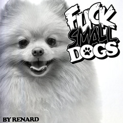 Renard - Fuck Small Dogs