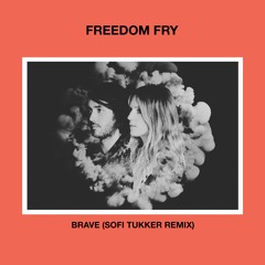 Freedom Fry - Brave (Sofi Tukker Remix)