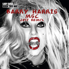 "Born This Way" by Lady Gaga (Barry Harris & MSC 2017 Remix)