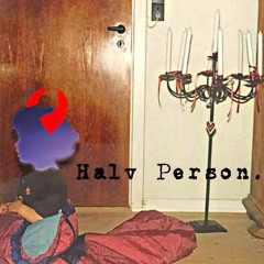 Halv Person. (demo)