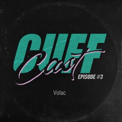 CUFF Cast 003 - Volac
