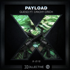 Que$o Feat. Crichy Crich - Payload [X Collective EXCLUSIVE]