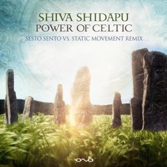 Shiva Shidapu - Power Of Celtic (Sesto Sento & Static Movement Remix)[IONO MUSIC] Released Now!!