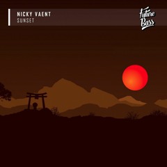 Nicky Vaent - Sunset [Future Bass Release]