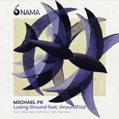 Michael FK & Groundfold - Losing Ground (WANDAI Remix)