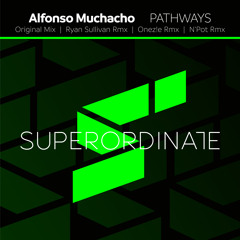 Alfonso Muchacho - Pathways (Onez!e Rmx) [Superordinate Music]