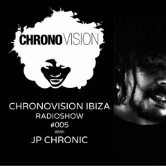 Chronovision Ibiza Radioshow #5 W: JP Chronic
