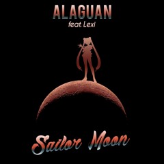 Alaguan feat. Lexi - Sailor Moon (Radio Edit)