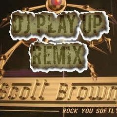 Scott Brown - Rock You Softly (DJ Play Up EDM)