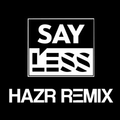 Dillon Francis - Say Less (Hazr Remix)