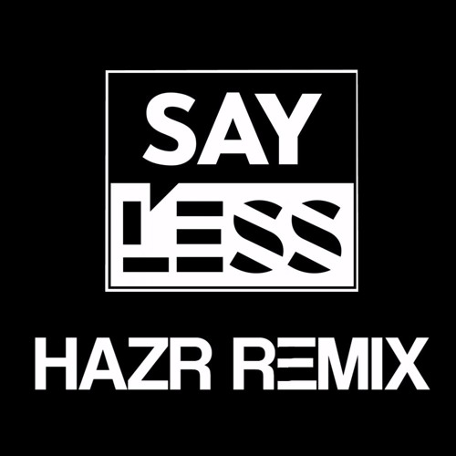 Dillon Francis - Say Less (Hazr Remix)