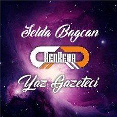 Selda Bagcan - Yaz Gazeteci (BenReha Mix)