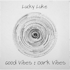 Lucky Luke @ Good vibes : Dark vibes