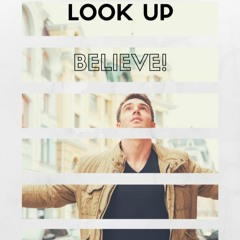 Look Up Believe