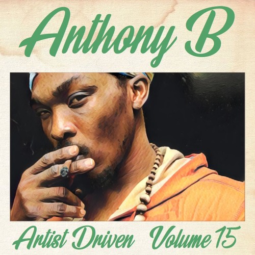 Artist Driven Vol. 15 - Anthony B