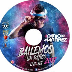 BAILEMOS UN RATICO - SET LIVE DARIO MARTINEZ 2017 (DESCARGA EN BUY)
