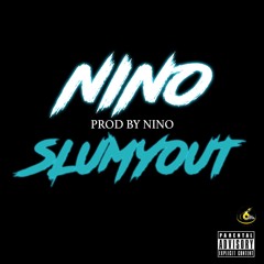 Nino - Slumyout (Prod By Nino)