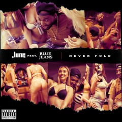 June ft. BlueJeans - Never Fold [Thizzler.com Exclusive]