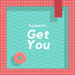 Get you (Cover) - KYMBERLI