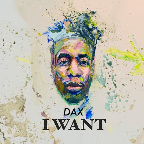DAX- "I Want" (Prod. by: StunnahBeatz)